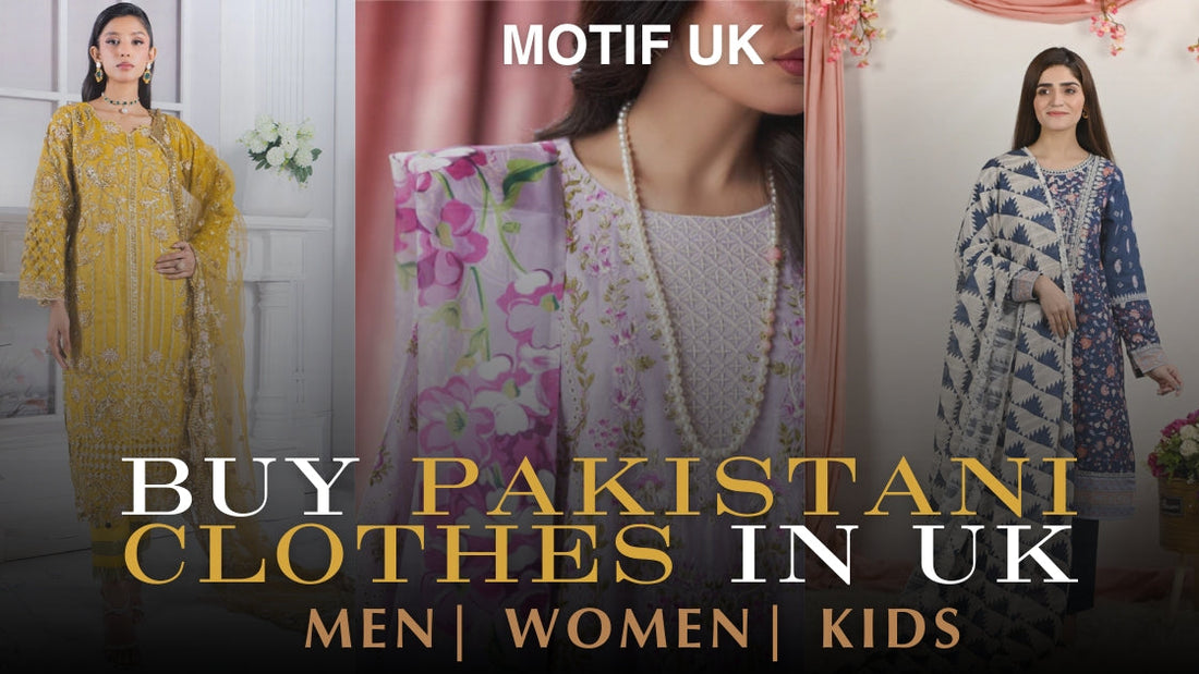 Buy Pakistani Clothes UK - Motif UK